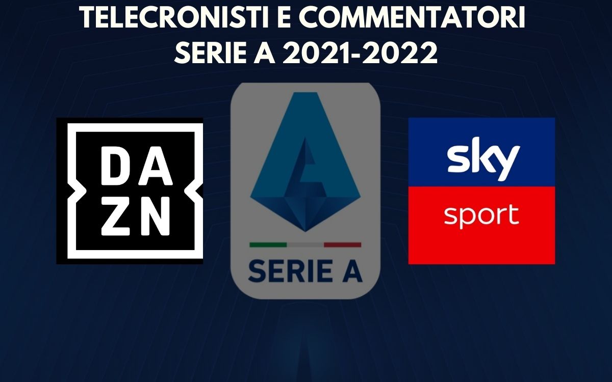 elecronisti e commentatori DAZN e Sky Sport Serie A 2021_2022
