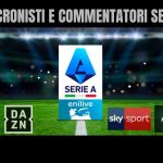 telecronisti e commentatori serie a 2025-2026 sky e dazn