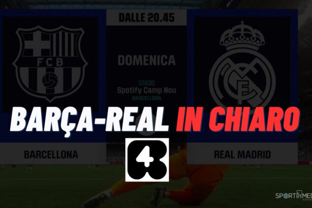 Barcellona Real 10 maggio 2026 in chiaro Rete 4 orario telecronisti ok