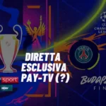 Finale Champions 2026 diretta solo pay-Tv commento